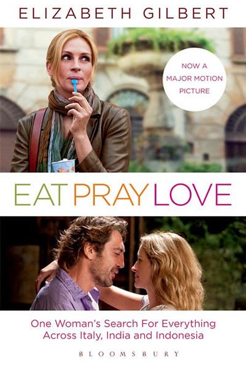 Cover Art for 9781408810101, Eat, Pray, Love: Film Tie-In Edition by Elizabeth Gilbert