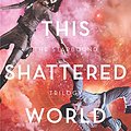 Cover Art for B00KLS3148, This Shattered World (The Starbound Trilogy Book 2) by Amie Kaufman, Meagan Spooner