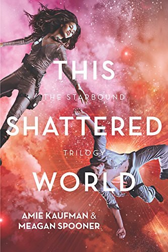 Cover Art for B00KLS3148, This Shattered World (The Starbound Trilogy Book 2) by Amie Kaufman, Meagan Spooner