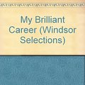 Cover Art for 9780862201661, My Brilliant Career (Windsor Selections) by Miles Franklin