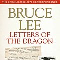 Cover Art for 9780804847094, Bruce Lee's Letters of the DragonThe Original 1958-1973 Correspondence by Bruce Lee