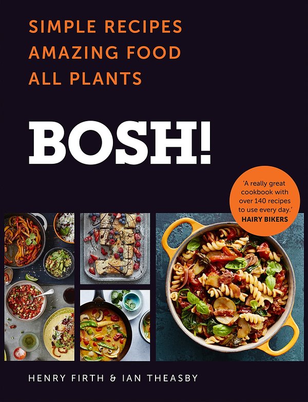 Cover Art for 9780008262914, BOSH!: Simple Recipes. Amazing Food. All Plants. The fastest-selling vegan cookbook ever by Henry Firth, Ian Theasby