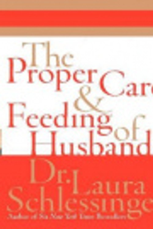 Cover Art for 9780060752637, The Proper Care and Feeding of Husbands by Dr Laura C Schlessinger