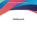 Cover Art for 9781161442595, Middlemarch by George Eliot