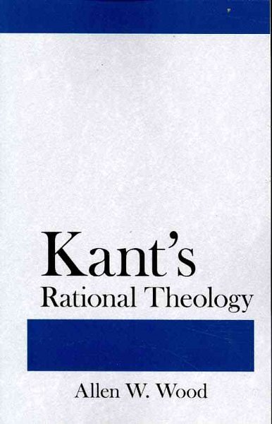 Cover Art for 9780801475535, Kant’s Rational Theology by Allen W. Wood