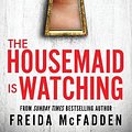 Cover Art for 9781464223310, The Housemaid is Watching by Freida McFadden