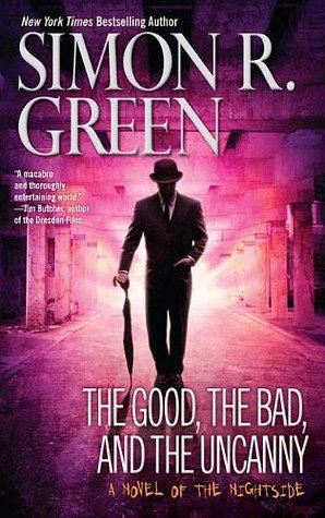 Cover Art for 9780441018161, The Good, the Bad, and the Uncanny (Nightside) by Simon R. Green