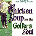 Cover Art for 9781623610722, Chicken Soup for the Golfer's Soul Format: Paperback by Jack Canfield, Mark Victor Hansen, Mark Donnelly