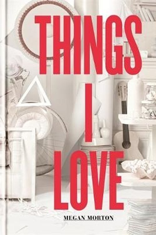 Cover Art for 9781840916256, Things I Love by Megan Morton