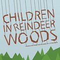 Cover Art for 9781934824351, Children in Reindeer Woods by Kristin Omarsdottir