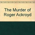 Cover Art for 9781444802450, The Murder of Roger Ackroyd by Agatha Christie