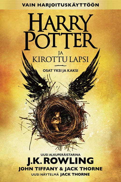Cover Art for 9781781101605, Harry Potter ja kirottu lapsi Osat yksi ja kaksi (Vain harjoituskäyttöön) by J.K. Rowling, Jack Thorne, John Tiffany