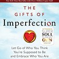 Cover Art for 9781592858491, The Gifts of Imperfection: Let Go of Who You Think You’re Supposed to Be and Embrace Who You Are by Brene Brown