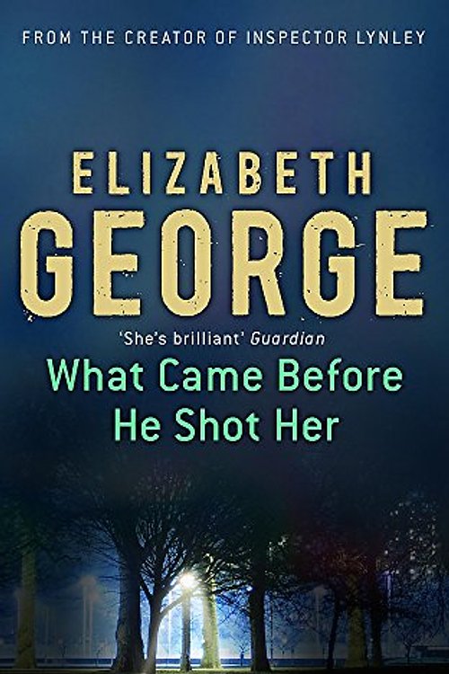 Cover Art for 9780061253799, What Came Before He Shot Her by Elizabeth George
