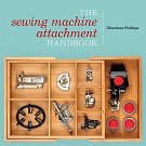 Cover Art for 9780896899230, The Sewing Machine Attachment Handbook by Charlene Phillips