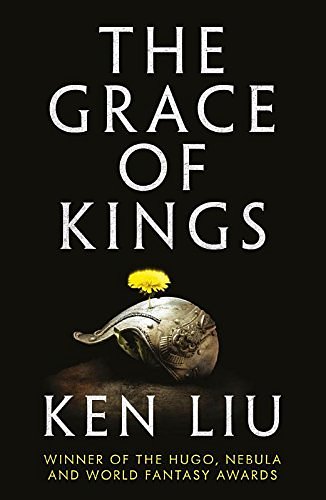 Cover Art for 0001784973238, The Grace of Kings (The Dandelion Dynasty): The Dandelion Dynasty, Book 01 by Ken Liu