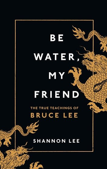 Cover Art for 9781473583627, Be Water, My Friend: The True Teachings of Bruce Lee by Shannon Lee