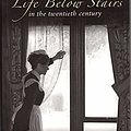 Cover Art for 9781848688124, Life Below Stairs in the Twentieth Century by Pamela Horn