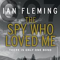 Cover Art for 9780099578024, The Spy Who Loved Me: James Bond 007 by Ian Fleming