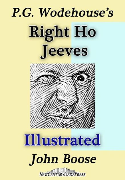 Cover Art for 9781500724160, P. G. Wodehouse's Right Ho Jeeves Illustrated by John H. Boose