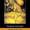 Cover Art for 9781406526080, The Brown Fairy Book (Dodo Press) by Andrew Lang