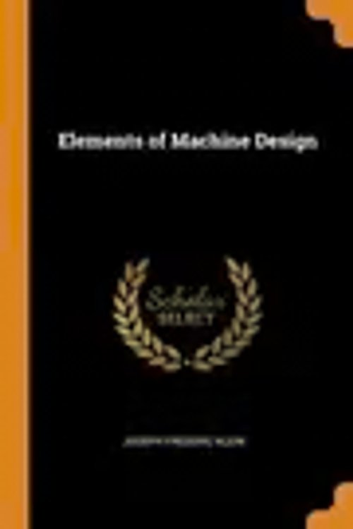 Cover Art for 9780344005206, Elements of Machine Design by Klein, Joseph Frederic