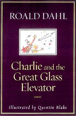 Cover Art for 9780375815256, Charlie and the Great Glass Elevator by Roald Dahl