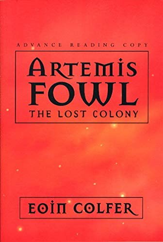 Cover Art for B0095HC1UG, ARTEMIS FOWL: THE LOST COLONY by Eoin. Colfer