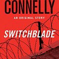 Cover Art for B00EHMFBLA, Switchblade: An Original Short Story by Michael Connelly