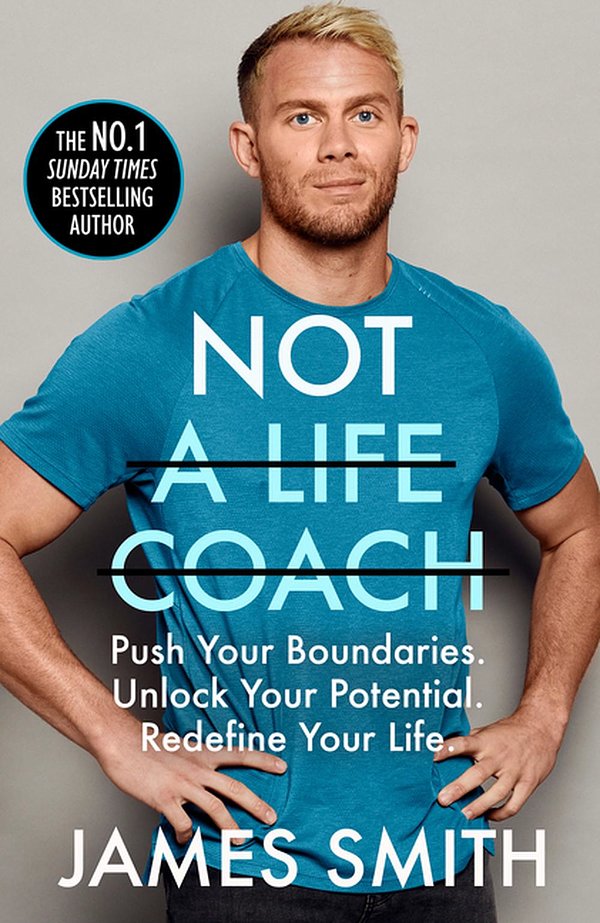 Cover Art for 9780008404819, Not a Life Coach: Push Your Boundaries. Unlock Your Potential. Redefine Your Life. by James Smith