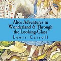 Cover Art for 9781503250215, Alice Adventures in Wonderland & Through the Looking-Glass by Lewis Carroll