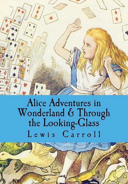 Cover Art for 9781503250215, Alice Adventures in Wonderland & Through the Looking-Glass by Lewis Carroll