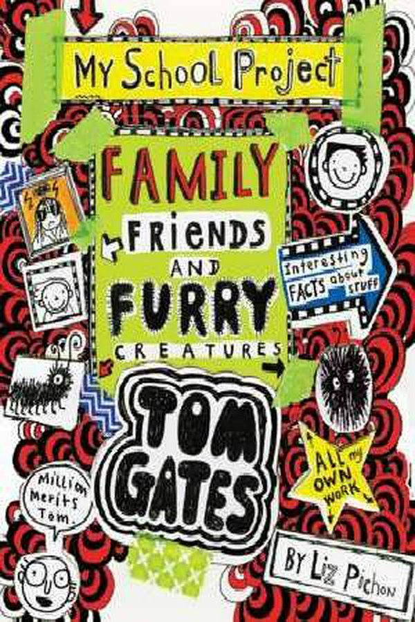 Cover Art for 9781743816523, Tom Gates #12Family, Friends and Furry Creatures by Liz Pichon