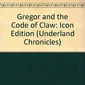 Cover Art for 9780545515061, The Underland Chronicles #5: Gregor and the Code of Claw (Icon Edition) by Suzanne Collins