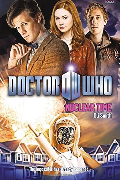 Cover Art for 9781846079894, Doctor Who: Nuclear Time by Oli Smith