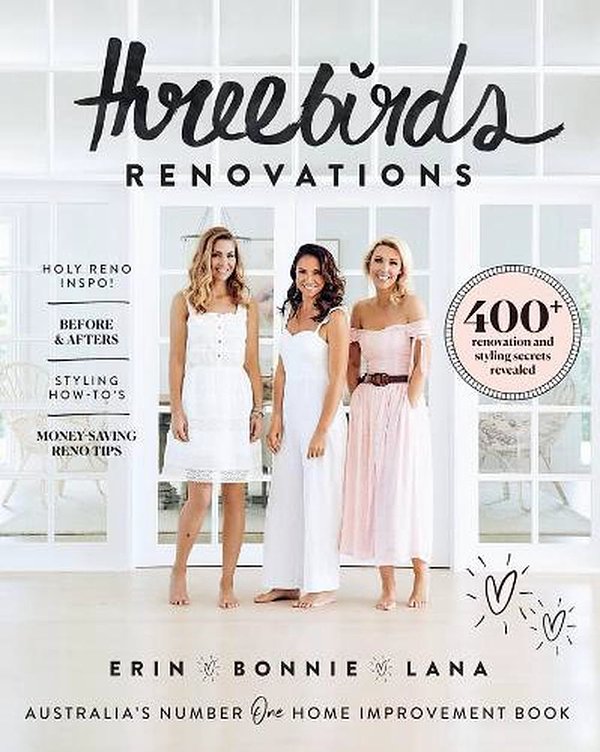 Cover Art for 9781760631932, Three Birds Renovations by Bonnie Hindmarsh, Erin Cayless, Lana Taylor