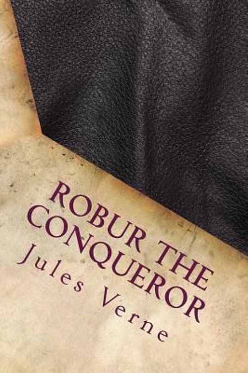 Cover Art for 9781975971724, Robur the Conqueror by Jules Verne