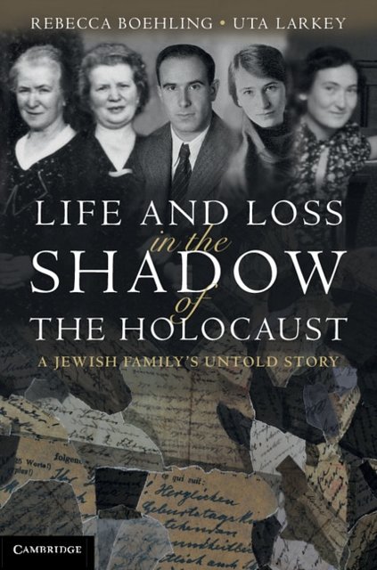 Cover Art for 9780521899918, Life and Loss in the Shadow of the Holocaust by Rebecca Boehling, Uta Larkey