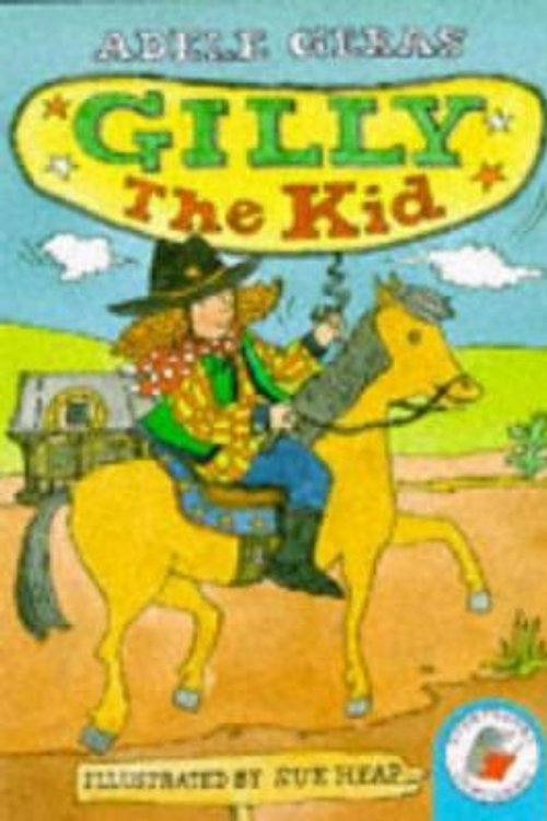 Cover Art for 9780750016827, Yellow Storybooks: Gilly The Kid by Adele Geras