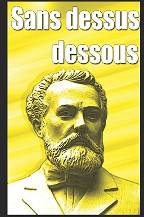 Cover Art for 9781549726828, Sans dessus dessous by Jules Verne