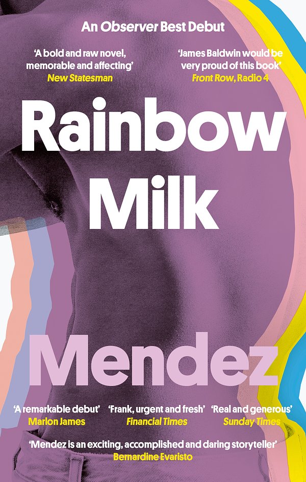 Cover Art for 9780349700588, Rainbow Milk: an Observer 2020 Top 10 Debut by Paul Mendez
