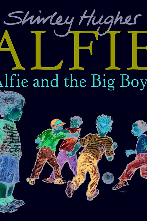 Cover Art for 9780099488446, Alfie and the Big Boys by Shirley Hughes