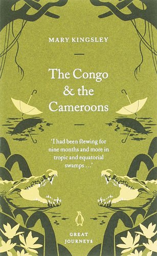 Cover Art for 9780141025513, The Congo and the Cameroons by Kingsley Mary