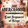 Cover Art for 9780575087873, Last Argument Of Kings: Book Three by Joe Abercrombie