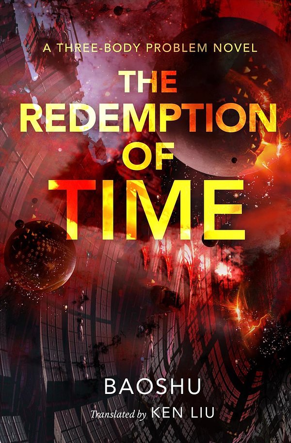 Cover Art for 9781250306029, The Redemption of Time: A Three-Body Problem Novel by Baoshu