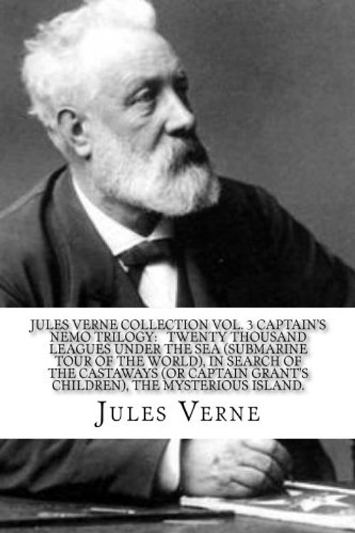 Cover Art for 9781979285803, Jules Verne Collection Vol. 3 Captain?s Nemo Trilogy:   Twenty Thousand Leagues Under The Sea (Submarine Tour Of The World), In Search Of The ... Grant's Children), The Mysterious Island. by Jules Verne
