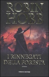 Cover Art for 9788834717639, I rinnegati della foresta by Robin Hobb