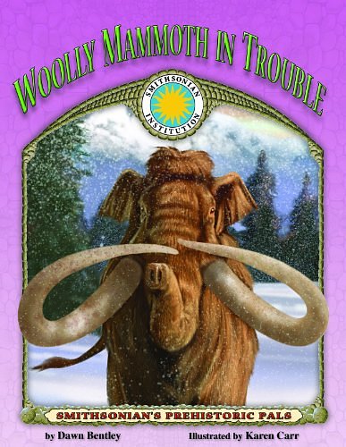 Cover Art for 9781592493678, Prehistoric Pals: Woolly Mammoth in Trouble (Smithsonian's Prehistoric Pals) by Dawn Bentley