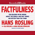 Cover Art for B07BFDCWZP, Factfulness: Ten Reasons We're Wrong About the World - and Why Things Are Better Than You Think by Hans Rosling, Anna Rosling Rönnlund, Ola Rosling