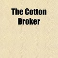 Cover Art for 9781152007796, Cotton Broker (Paperback) by John Owen